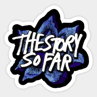 The Story So Far Sticker